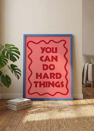 Мотиваційний постер you can do hard things ти здатен впоратися з труднощами