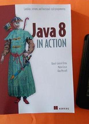 Java 8 in action. lambdas, streams, and functional-style programming, raoul-gabriel urma, mario fusco, and