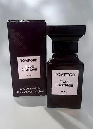 Парфумована вода tom ford figue erotique 4 ml