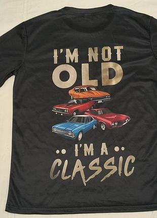 Футболка стильна унісекс - i`m not old - i`ma classic - s\m