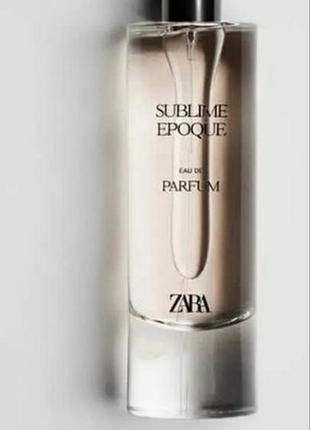 Sublime epoque zara 30 мл