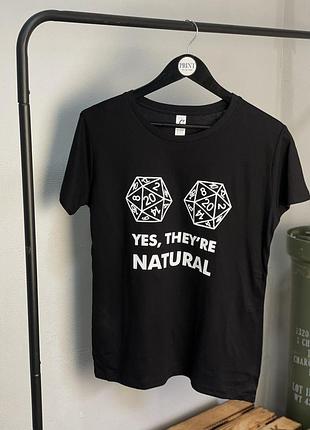 Футболка жіноча "yes, they're natural"