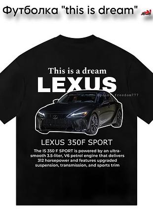 Футболка this is dream lexus 350f sport l, белый