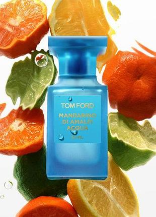 Tom ford mandarino di amalfi acqua, том форд мандарино ди амалфи оригинал 100 мл