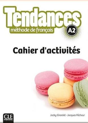 Робочий зошит tendances a2 cahier d'activités