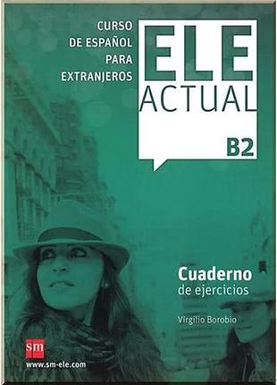 Робочий зошит ele actual b2 cuaderno de ejercicios con cd audio