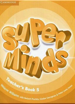 Книга для учителя super minds 5 teacher's book