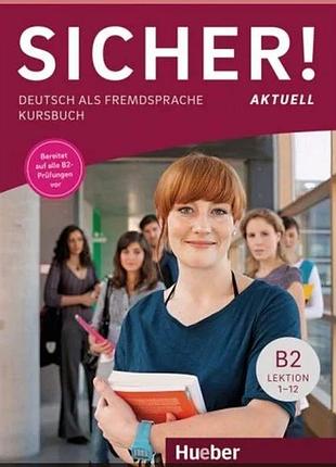 Учебник sicher! aktuell b2 kursbuch lektion 1-12