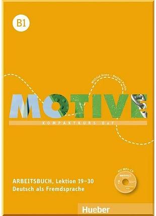 Робочий зошит motive b1 arbeitsbuch mit mp3-cd lektion 19-30
