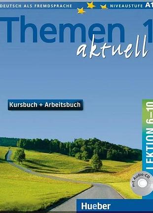 Учебник и рабочая тетрадь themen aktuell 1 kursbuch/arbeitsbuch mit integrierter audio-cd lektion 6–10