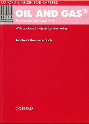 Книга для учителя oxford english for careers: oil and gas 2 teacher's resource book