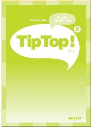 Книга для вчителя tip top! 2 guide de classe