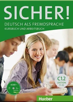 Учебник и рабочая тетрадь sicher! c1.2 kursbuch und arbeitsbuch mit cd-rom zum arbeitsbuch lektion 7–12