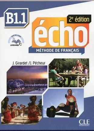 Учебник écho 2e édition b1.1 livre de l'élève avec cd audio et livre