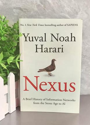 Книга на английском nexus — from stone age to ai юваль харари yuval noah harari