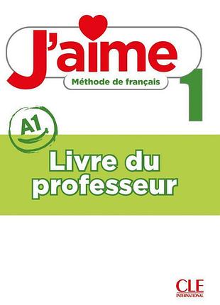 Книга для учителя j'aime 1 livre de professeur