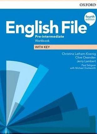 Рабочая тетрадь english file fourth edition pre-intermediate workbook with key