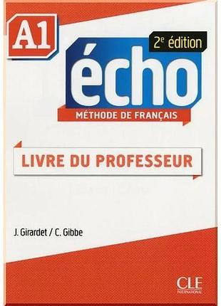 Книга для учителя écho 2e édition a1 livre du professeur