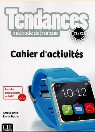 Робочий зошит tendances c1/c2 cahier d'activités