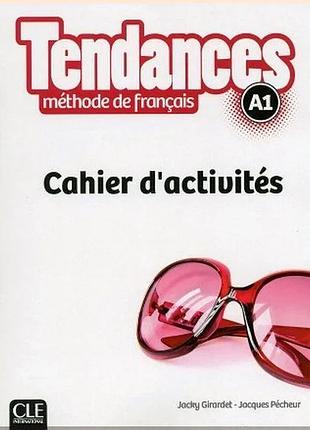 Робочий зошит tendances a1 cahier d'activités