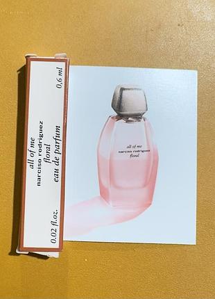 Narciso rodriguez all of me floral  парфумована вода для жінок (пробник)