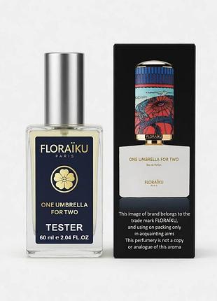 Парфуми жіночі / чоловічі тестер floraiku one umbrella for two 60 мл парфум унісекс флорайка ван амбрела фор ту