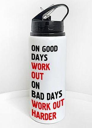 Пляшка для води з трубочкою on good days work out. on bad days work out harder