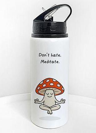 Пляшка для води з трубочкою don't hate. meditate.