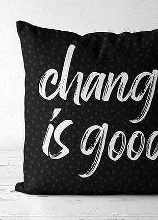 Подушка з принтом 40х40 см change is good