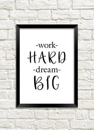 Постер в рамці a4 work hard dream big