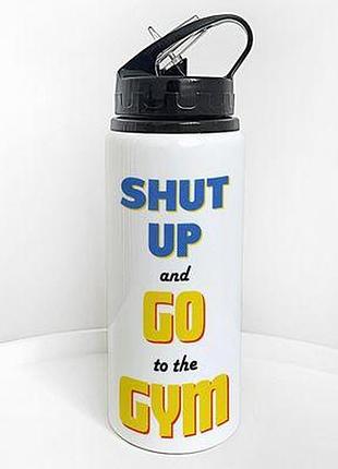 Пляшка для води з трубочкою shut up and go to the gym