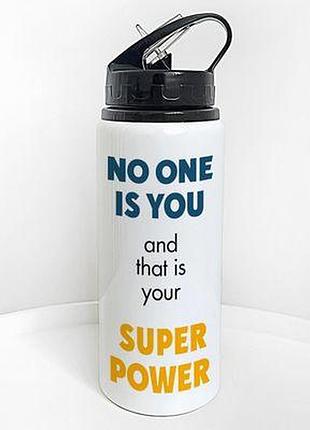Пляшка для води з трубочкою no one is you and that is your super power
