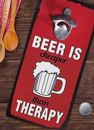 Настінна відкривачка для пляшок beer is cheaper than therary