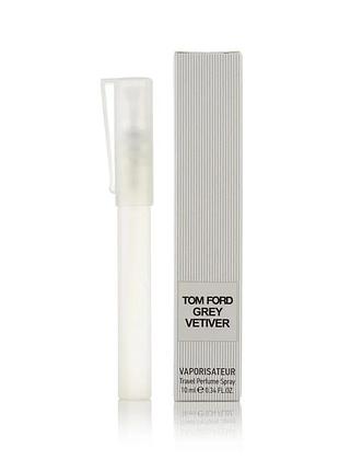 Унисекс мини парфюм tom ford grey vetiver 10 мл