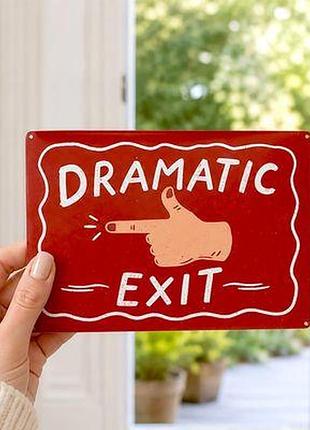 Металева табличка dramatic exit
