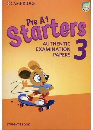 Pre a1 starters 3 student's book. authentic examination papers