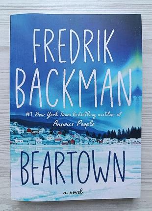 Фредрік бакман. ведмеже місто (англійською) / fredrik backman. beartown