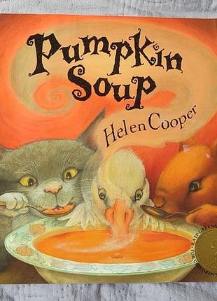 Книга pumpkin soup — helen cooper | дитяча книга англійською | ілюстрована казка про дружбу