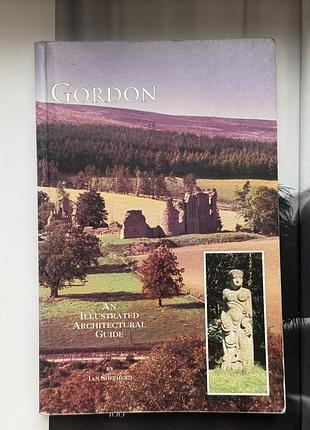 Книга «gordon: an illustrated architectural guide»  ian shepherd 1994 rutland press.