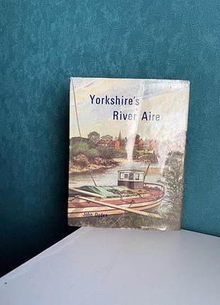 Книга  «yorkshire's river aire» джон огден terence dalton ltd 1976