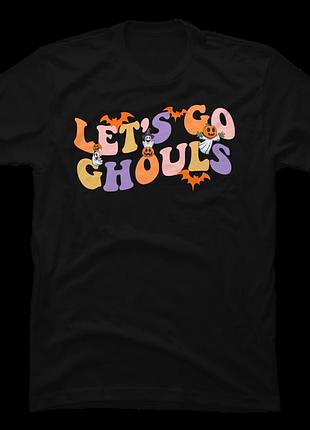 Футболка let's go ghouls