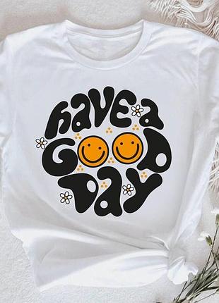 Футболка have a good day