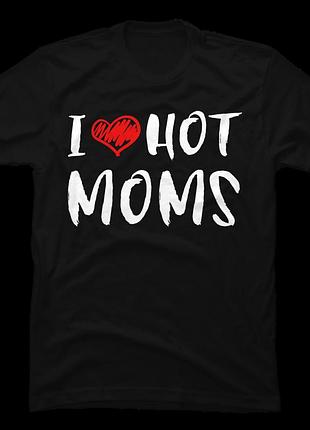Футболка i love hot moms