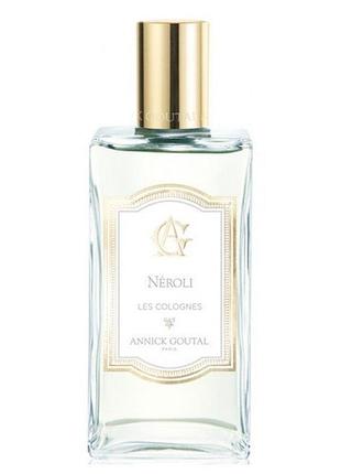 Парфум annick goutal les colognes neroli - унісекс, одеколон, тестер оригінал, рідкісний аромат, знятий з виробництва.