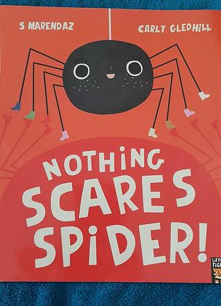 "nothing scares spider!" (павучка нічого не лякає!) автора s. marendaz з ілюстраціями carly gledhill.