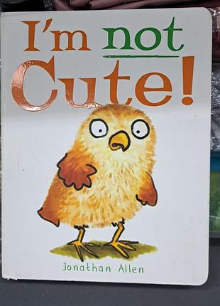 Книга дитяча англійською і'm not cute
