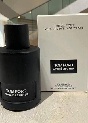 Парфумована вода унісекс tom ford ombre leather, тестер, 100мл