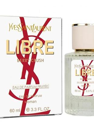 Парфюм женский yves saint laurent libre berry crush 60 мл
