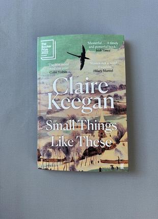 Книга клер кіган “такі дрібниці», claire keegan «small things like these»