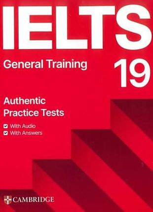 Cambridge practice tests ielts 19 general with answers, downloadable audio and resource bank